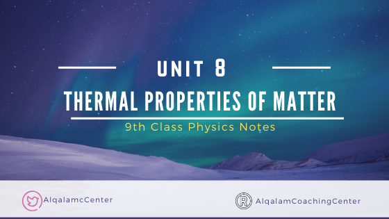 Class 9 Physics Notes Ch#8 Thermal Properties Of Matter