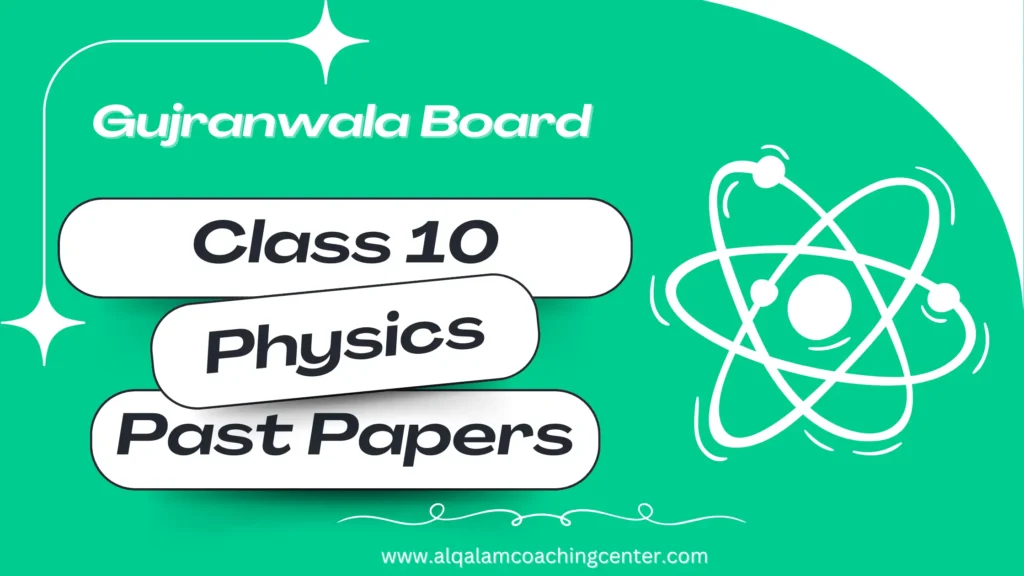 10th Class Physics Past Papers Gujranwala Board