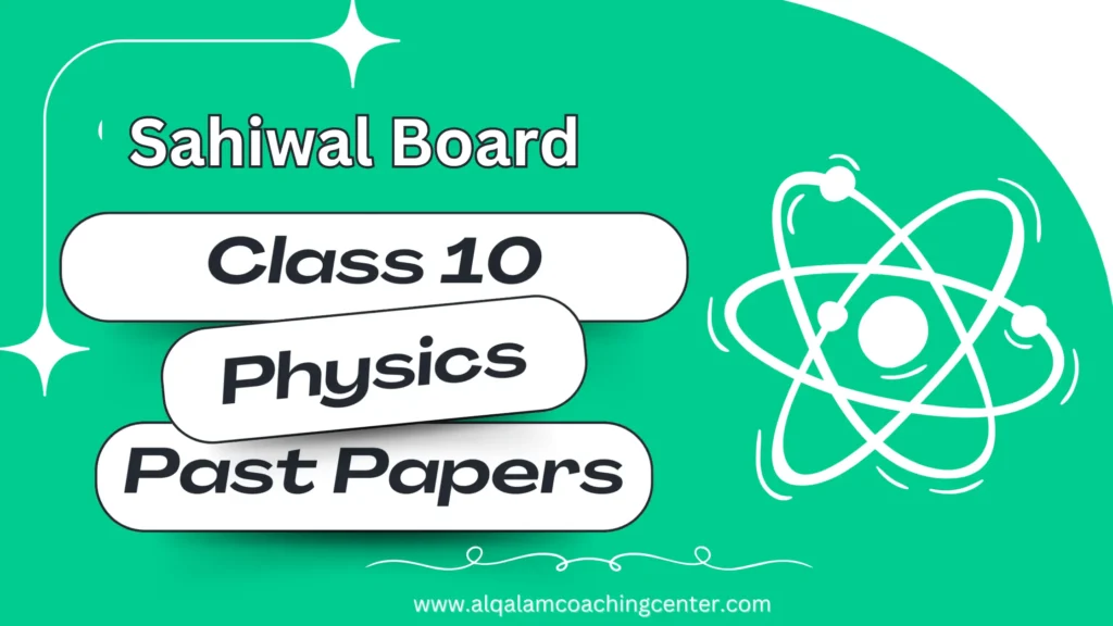 10th Class Physics Past Papers Sahiwal Board